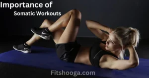 Importance of Somatic Workouts